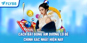 Cách Bắt Bóng Âm Dương Lô Đề Chính Xác Nhất Hiện Nay